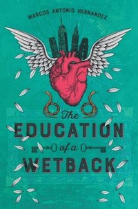 bokomslag The Education of a Wetback