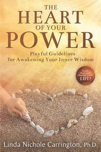 bokomslag The Heart of Your Power: Playful Guidelines for Awakening Your Inner Wisdom