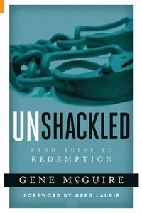 bokomslag Unshackled: From Ruin to Redemption