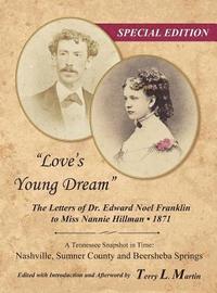 bokomslag "Love's Young Dream": The Letters of Dr. Edward Noel Franklin to Miss Nannie Hillman--1871
