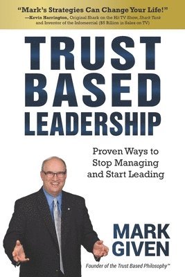 bokomslag Trust Based Leadership: Proven Ways to Stop Managing and Start Leading