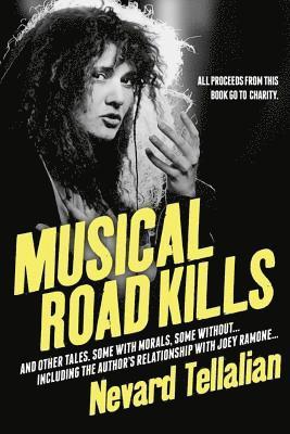 Musical Road Kills: And Other Tales. Some With Morals, Some Without. 1