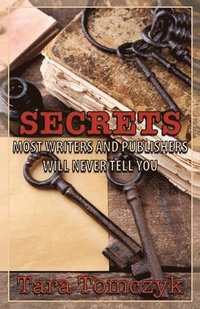 bokomslag Secrets Most Writers and Publishers Will Never Tell You