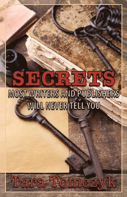 bokomslag Secrets Most Writers and Publishers Will Never Tell You