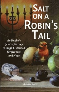 bokomslag Salt on a Robin's Tail: An Unlikely Jewish Journey Through Childhood, Forgiveness, and Hope