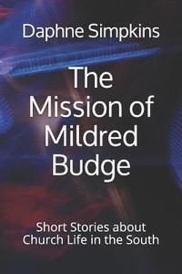 bokomslag The Mission of Mildred Budge: Short Stories about Church Life in the South