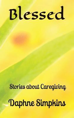 Blessed: Stories about Caregiving 1