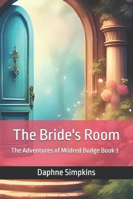 The Bride's Room: The Adventures of Mildred Budge (Book 3) 1