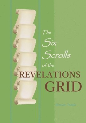 Roxanne Tonkin - The Six Scrolls of the Revelations Grid, Häftad