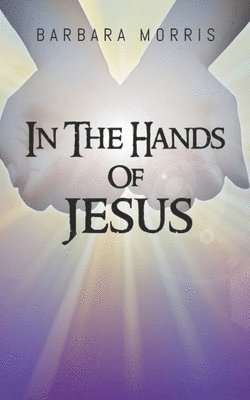 In The Hands of Jesus 1