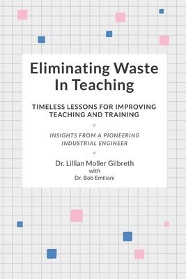 Eliminating Waste In Teaching: Timeless Lessons for Improving Teaching and Training 1