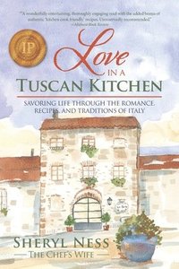 bokomslag Love in a Tuscan Kitchen: Savoring Life Through the Romance, Recipes, and Traditions of Italy