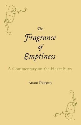 Anam Thubten - Fragrance of Emptiness, Häftad