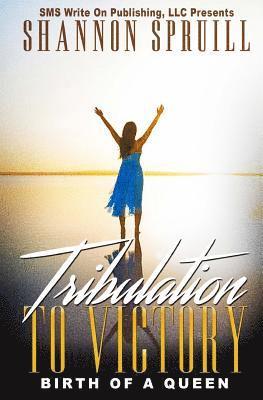 bokomslag Tribulation to Victory: Birth of a Queen