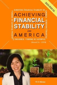 bokomslag Achieving Financial Stability in America 4th Ed. (2023-2024)