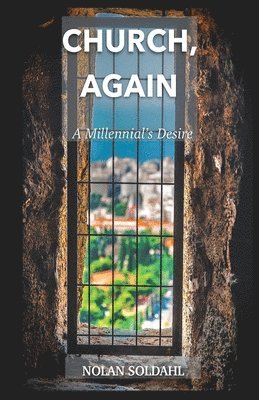 Church, Again: A Millennial's Desire 1