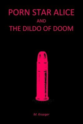 bokomslag Porn Star Alice and the Dildo of Doom