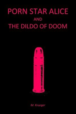 Porn Star Alice and the Dildo of Doom 1
