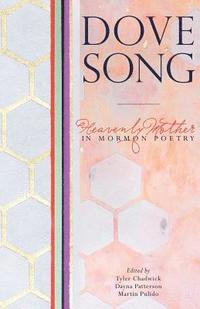 bokomslag Dove Song: Heavenly Mother in Mormon Poetry