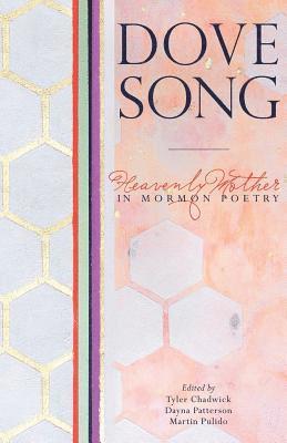 Dove Song: Heavenly Mother in Mormon Poetry 1