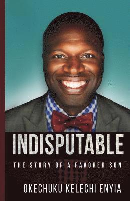 Indisputable: The Story of a Favored Son 1