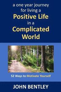 bokomslag 52 Ways to Motivate Yourself: A One Year Journey for Living a Positive Life in a Complicated World