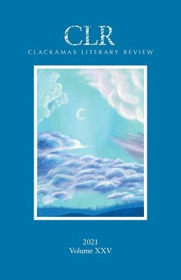 Clackamas Literary Review XXV 1