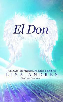 El Don: Una Guía Para Médiums, Psíquicos e Intuitivos 1