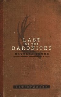 bokomslag Last of the Baronites: Novella Three