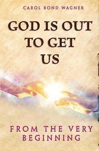 bokomslag God Is Out to Get Us