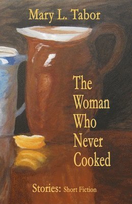 The Woman Who Never Cooked: Second Edition 1