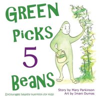 bokomslag Green Picks 5 Beans: Encourages Healthy Nutrition for Children