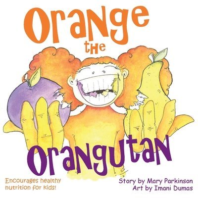 Orange the Orangutan: Encourages Healthy Nutrition for Kids 1