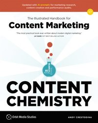 bokomslag Content Chemistry, 7th Edition:: The Illustrated Handbook for Content Marketing (a Practical Guide to Digital Marketing Strategy, Seo, Ai, Social Medi