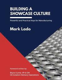 bokomslag Building a Showcase Culture: Powerful and Practical Keys for Manufacturing