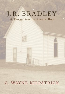 J.R. Bradley: A Forgotten Larimore Boy 1