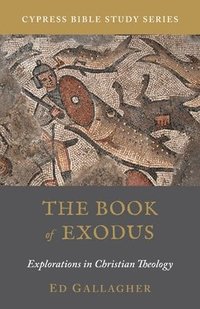 bokomslag The Book of Exodus: Explorations in Christian Theology