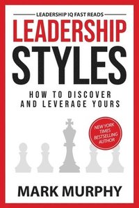 bokomslag Leadership Styles: How To Discover And Leverage Yours