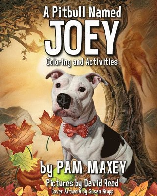 Pam Maxey - Pitbull Named Joey Coloring and Activity Book, Häftad