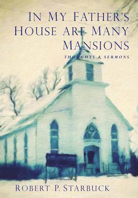 Robert Paul Starbuck, Ron Starbuck - In My Father's House Are Many Mansions, Häftad