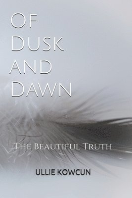 Of Dusk and Dawn: The Beautiful Truth 1