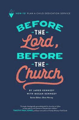 Before the Lord, Before the Church: How-To Plan a Child Dedication Service 1