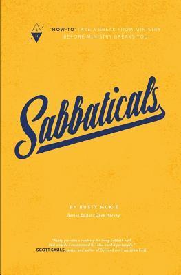 Rusty McKie, Dave Harvey - Sabbaticals: "how-To" Take a Break from Ministry Before Ministry Breaks You, Häftad