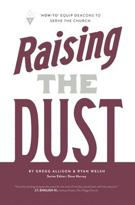 bokomslag Raising the Dust: "How-To" Equip Deacons to Serve the Church
