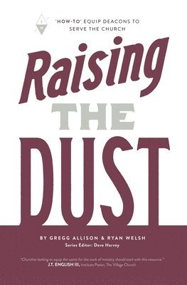 Raising the Dust: 'How-To' Equip Deacons to Serve the Church 1