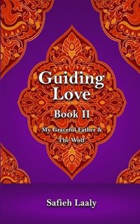 bokomslag Guiding Love, Book II: My Graceful Father & The Wolf