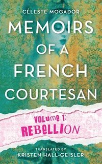 bokomslag Memoirs of a French Courtesan: Volume 1: Rebellion