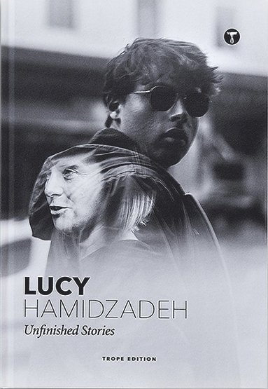 bokomslag Lucy Hamidzadeh: Unfinished Stories