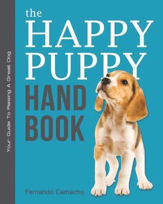 bokomslag The Happy Puppy Handbook: Your Guide To Raising A Great Dog