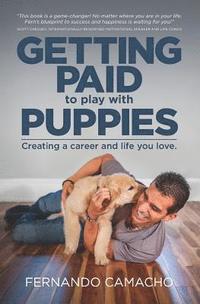 bokomslag Getting Paid to Play with Puppies: Creating a Career and Life You Love